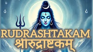 Rudrashtakam  श्रीरुद्राष्टकम्  Full version  Slow and Beautiful  shivabhajan [upl. by Nagey400]