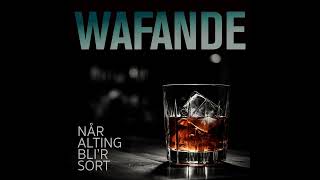 Wafande  Når alting bli’r sort [upl. by Edveh]