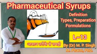 Syrups  Definition  Advantages  Types  Preparation  Formulation  Pharmaceutics  L13 [upl. by Sigrid757]