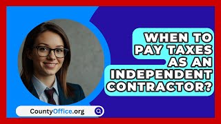 When To Pay Taxes As An Independent Contractor  CountyOfficeorg [upl. by Cod]