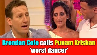 Brendan Cole has branded Dr Punam Krishan the worst dancer on Strictly Come Dancing [upl. by Farly]