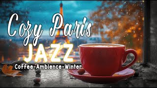 Cozy Coffee Moments in Paris ☕️ Relaxing Jazz Ambience with Eiffel Tower View on a Rainy Winter Day [upl. by Norrehc]