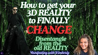 How to DISENTANGLE from your OLD REALITY…How to get REALITY to CHANGE [upl. by Cenac575]