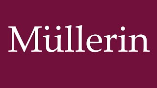 How to Pronounce Müllerin Miller Correctly in German [upl. by Popper321]