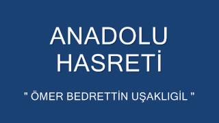 ANADOLU HASRETİ  ÖMER BEDRETTİN UŞAKLI V [upl. by Berner]