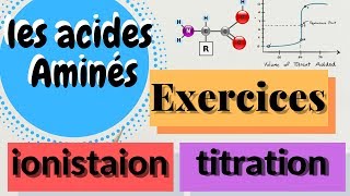 EXERCICE IONISATION ET TITRATION les Acides aminés [upl. by Keynes]