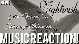 REMARKABLE🦋Nightwish  An Ocean for Strange Islands Official Lryic VideoNew  Music Reaction🔥 [upl. by Idnew541]