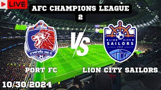 Port FC VS Lion City Sailors Live Match Today Score En Vivo AFC Champions League 2 2024 [upl. by Arob]