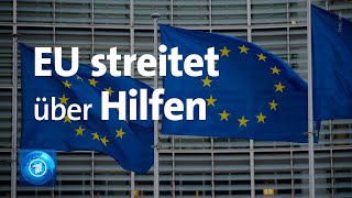 CoronaHilfen Die EU diskutiert weiter über Lastenverteilung in der Krise [upl. by Aivull]