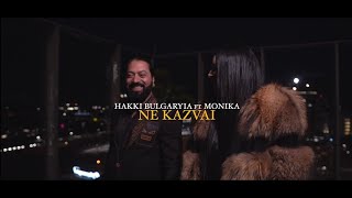 ☆ HAKKI BULGARIA ☆ ft ☆ MONIKA ☆ NE KAZVAI ☆ ♫ █▬█ █ ▀█▀ ♫ Official Video [upl. by Maidy350]