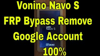 Vonino Navo S Frp Bypass Remove google Account Android 7 [upl. by Ddet]