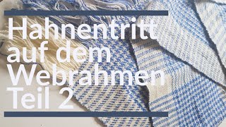 Hahnentritt am Webrahmen Teil 23 [upl. by Anaitit]