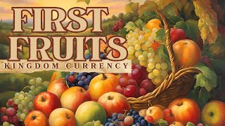 First Fruit  Kingdom Currency [upl. by Ancel701]