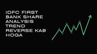 IDFC First Bank Share Analysis Trend reverse kab hoga [upl. by Trent]