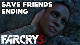 Far Cry 3  ENDING Save Friends [upl. by Abihsat]