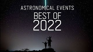 Best Astronomical Events of 2022 [upl. by Horan]