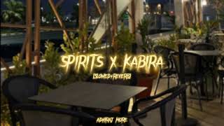 SPIRITS X KABIRA 😌  SLOWEDampREVERB  ADHIRAJ MORE [upl. by Marcell217]