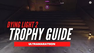 Dying Light 2  Ultramarathon Trophy Guide [upl. by Aciraj]