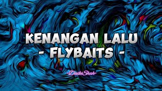 Flybaits  Kenangan Lalu Lirik Lagu [upl. by Devin]