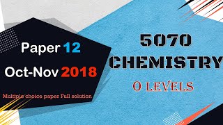 Cambridge O level Chemistry 507012ON18  Fully Solved Paper 12  OctNov 2018 Qp 12  Mcqs Paper [upl. by Swec877]