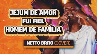 Jejum de Amor  Fui Fiel  Homem de Família  Netto Brito  OFICIAL [upl. by Yelssew]