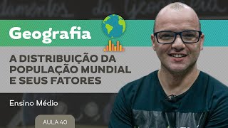 A Distribuição da população mundial e seus Fatores​  Geografia  Ensino Médio [upl. by Lal]