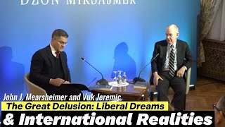 The Great Delusion Liberal Dreams and International Realities  John Mearsheimer and Vuk Jeremic [upl. by Aisetra778]