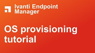 Ivanti Endpoint Manager OS provisioning tutorial [upl. by Yellehs]