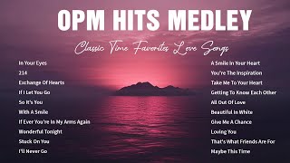 OPM HITS MEDLEY Lyrics ᡣ𐭩 CLASSIC OPM ALL TIME FAVORITES LOVE SONGS♡♡♡ [upl. by Lindberg]