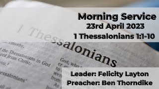 Morning Service  Sunday 23rd Apr 2023  1 Thessalonians 1110 [upl. by Hsaka]