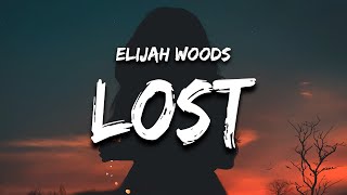 Elijah Woods  Lost Lyrics he can’t take care of you like this now you’re lost [upl. by Hittel]