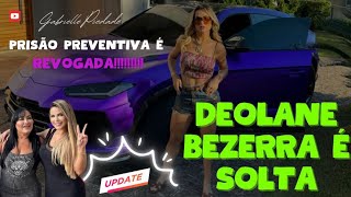 🚨 DEOLANE BEZERRA É SOLTA [upl. by Ijnek243]