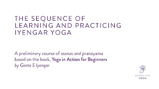 Introduction The sequence of Learning and Practicing Iyengar Yoga for Beginners [upl. by Anjanette]