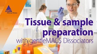 Tissue Dissociation with gentleMACS™ Dissociators [upl. by Tterej]