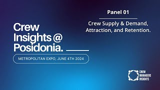 Crew Insights  Posidonia 2024  Panel 01 Crew Supply amp Demand Attraction and Retention [upl. by Eseyt521]