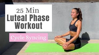 Cycle Syncing Workout for Hormonal Balance  Luteal Phase Workout 25 Minutes [upl. by Puna]