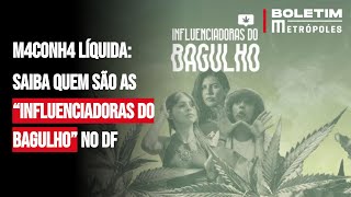 M4conh4 líquida saiba quem são as “influenciadoras do bagulho” no DF [upl. by Publus208]