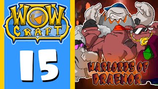 WowCraft Ep 15 Warlords of Draenor Launch [upl. by Yelnats]