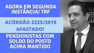 AGORA EM 2a INSTÂNCIA TRF🔴ACÓRDÃO 22252019 AFASTADO PENSIONISTAS COM SOLDO DO POSTO ACIMA MANTIDO [upl. by Perla392]