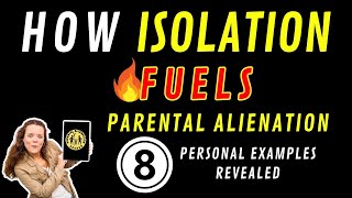 How Isolation Fuels Parental Alienation 8 Personal Examples Revealed [upl. by Malet]