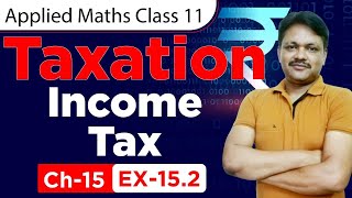 INCOME TAX EX152  Lecture 2  Taxation Ch15  Class 11 Applied Mathematics [upl. by Ahseile]