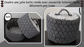 Coudre une boite ronde et couvercle tutoriel débutants avec calcul circonférence Anna couture DIY [upl. by Billen574]