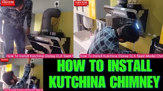 how to install kutchina chimney Glorea DLX  how to install kutchina slant model chimney [upl. by Newkirk]