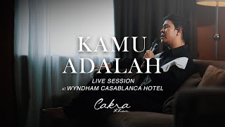 Cakra Khan  Kamu Adalah Live Session at Wyndham Casablanca Hotel [upl. by Naresh]