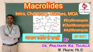 Macrolide Antibiotics  Intro Chemistry Classes MOA Uses  Erythromycin Azithromycin  BP 601T [upl. by Nodle]