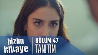 Bizim Hikaye 47 Bölüm Tanıtımı [upl. by Jorgan]