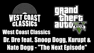 GTA V GTA 5  West Coast Classics  Dr Dre feat Snoop Dogg amp Nate Dogg  quotThe Next Episodequot [upl. by Yraccaz]