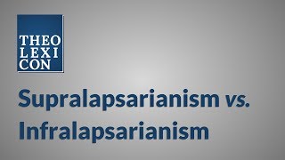 Supralapsarianism vs Infralapsarianism [upl. by Elo816]