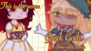 Life could be worse  Greek Gods  Ft Hebe and Eileithyia [upl. by Eelrebmyk]