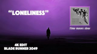 “Loneliness” Blade Runner 2049 4K Edit Time Moves Slow  BADBADNOTGOOD [upl. by Nnyleahs501]